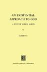An Existential Approach to God: A Study of Gabriel Marcel By Clyde Pax Cover Image