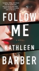 Follow Me By Kathleen Barber Cover Image