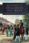 Kearny's Dragoons Out West: The Birth of the U.S. Cavalry By Will Gorenfeld, John Gorenfeld Cover Image