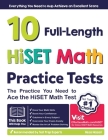 10 Full Length HiSET Math Practice Tests: The Practice You Need to Ace the HiSET Math Test Cover Image