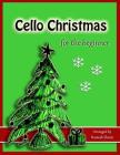 Cello Christmas for the Beginner: Easy Christmas Favorites for Early Cellists Cover Image