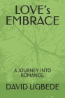 LOVE's EMBRACE: A Journey Into Romance. Cover Image