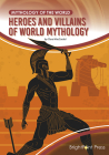 Heroes and Villains of World Mythology By Clara Maccarald Cover Image