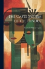 The Caste System of the Hindus By Sourindro Mohun Tagore Cover Image