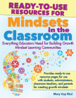 Ready-To-Use Resources for Mindsets in the Classroom: Everything Educators Need for Building Growth Mindset Learning Communities By Mary Cay Ricci Cover Image