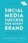 Social Media Success for Every Brand: The Five Storybrand Pillars That Turn Posts Into Profits By Claire Diaz-Ortiz Cover Image