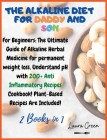 The Alkaline Diet for Daddy and Son: 2 Books in 1: For Beginners: The Ultimate Guide of Alkaline Herbal Medicine for permanent weight loss, Understand By Laura Green Cover Image