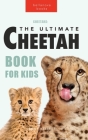 Cheetahs The Ultimate Cheetah Book for Kids: 100+ Amazing Cheetah Facts, Photos, Quiz + More By Jenny Kellett Cover Image
