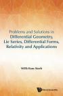 Problems and Solutions in Differential Geometry, Lie Series, Differential Forms, Relativity and Applications Cover Image