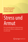 Stress Und Armut: Eine Interdisziplinäre Untersuchung Von Stress in Zellen, Individuen Und Gesellschaft By Michael Breitenbach, Elisabeth Kapferer, Clemens Sedmak Cover Image