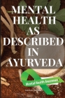 Mental Health as described in Ayurveda By Kanchan Chowdhury Cover Image