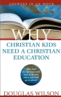 Why Christian Kids Need a Christian Education By Douglas Wilson Cover Image