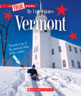 Vermont (A True Book: My United States) (A True Book (Relaunch)) By Jennifer Hackett Cover Image