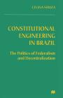 Constitutional Engineering in Brazil: The Politics of Federalism and Decentralization Cover Image