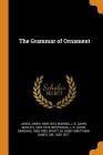 The Grammar of Ornament By Owen Jones, J. B. 1823-1875 Waring, J. O. 1805-1893 Westwood Cover Image