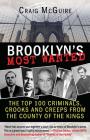Brooklyn's Most Wanted: The Top 100 Criminals, Crooks and Creeps from the County of the Kings By Craig McGuire Cover Image