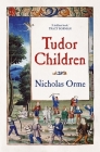 Tudor Children By Nicholas Orme Cover Image