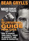 A Survival Guide for Life: How to Achieve Your Goals, Thrive in Adversity, and Grow in Character By Bear Grylls Cover Image