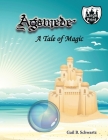 Agamede: A Tale of Magic By Gail B. Schwartz Cover Image