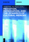 Mediation, Remediation, and the Dynamics of Cultural Memory (de Gruyter Textbook #10) Cover Image