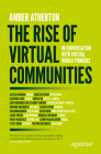 The Rise of Virtual Communities: In Conversation with Virtual World Pioneers By Amber Atherton Cover Image