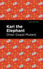 Kari the Elephant By Dhan Gopal Mukerji, Mint Editions (Contribution by) Cover Image