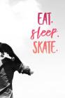 Eat Sleep Skate: Skateboarding Notebook (Personalized Gift for Skateboarder) Cover Image