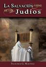 La Salvacion Viene de Los Judios By Francisco G. Mart Nez, Francisco G. Martinez Cover Image