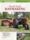 Small-Scale Haymaking (Country Workshop) By Spencer Yost Cover Image