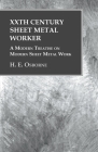 XXth Century Sheet Metal Worker - A Modern Treatise on Modern Sheet Metal Work By H. E. Osborne Cover Image
