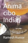 Anima cibo India: Sofisticate formule indiane, facili ed economiche da seguire, per un pasto sano e sostenibile By Ramesh Kumar Cover Image