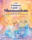 The Ultimate Guide to Shamanism: A Modern Guide to Shamanic Healing, Tools, and Ceremony (The Ultimate Guide to... #11) By Rebecca Keating Cover Image