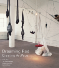 Dreaming Red: Creating Artpace By Linda Pace, Jan Jarboe Russell, Eleanor Heartney Cover Image