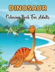 Dinosaur Coloring Book For Adults: 50 Dinosaur Design Stress Relief Coloring Books for Adults and Teens.Volume-1 By Kristin Mayo Cover Image