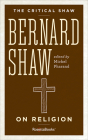 Bernard Shaw on Religion (The Critical Shaw) Cover Image