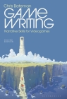 Game Writing: Narrative Skills for Videogames By Chris Bateman (Editor) Cover Image