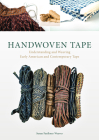 Handwoven Tape: Understanding and Weaving Early American and Contemporary Tape By Susan Faulkner Weaver Cover Image