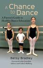 A Chance to Dance: A Parent's Guide to Healthy Dance Education By Kee Juan Han (Foreword by), Bruce and Collene Hallberg (Foreword by), Betsy Bradley Cover Image