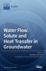 Water Flow, Solute and Heat Transfer in Groundwater Cover Image