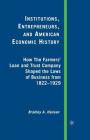 Institutions, Entrepreneurs, and American Economic History: How the Farmers' Loan and Trust Company Shaped the Laws of Business from 1822 to 1929 Cover Image