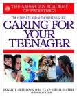 American Academy of Pediatrics Caring For Your Teenager By Donald Greydanus (Editor), Philip Bashe Cover Image