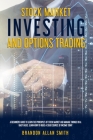 Stock market investing and Options trading: A Beginners Guide to Learn the Principles of Stock Market and Manage Swings on a Daily Basis. Learn How to Cover Image