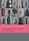 In Pursuit of Fashion: The Sandy Schreier Collection By Andrew Bolton, Jessica Regan, Mellissa Huber, Nicholas Alan Cope (By (photographer)) Cover Image