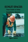 Sunlit Spaces: Your Guide to Solar Installation Mastery Cover Image