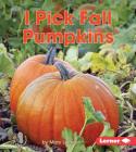 I Pick Fall Pumpkins (First Step Nonfiction -- Observing Fall) By Mary Lindeen Cover Image
