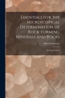 Essentials for the Microscopical Determination of Rock-Forming Minerals and Rocks: In Thin Sections By Albert Johannsen Cover Image