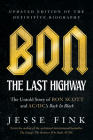 Bon: The Last Highway: The Untold Story of Bon Scott and Ac/DC's Back in Black, Updated Edition of the Definitive Biography Cover Image