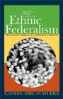 Ethnic Federalism: The Ethiopian Experience in Comparative Perspective (Eastern African Studies) By David Turton (Editor) Cover Image