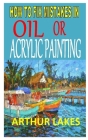 How to Fix Mistakes in Oil or Acrylic Painting: Complete beginner's guides to making changes and fixing mistakes in their oil or acrylic paintings Cover Image