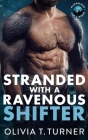 Stranded With A Ravenous Shifter By Olivia T. Turner Cover Image